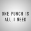 ONE PUNCH IS ALL I NEED