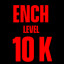 ENCH LVL 10k