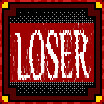 YOU ARE A LOSER