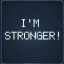 I'm Stronger!