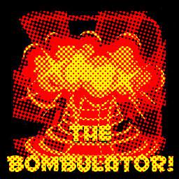 THE BOMBULATOR!