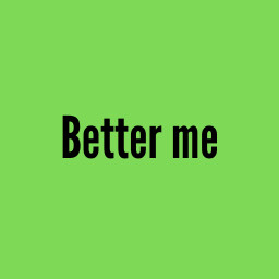 Better me