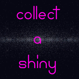 Collect a shiny