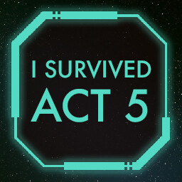 I survived Act 5