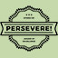 Persevere