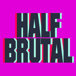 HALF BRUTAL