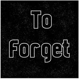 To Forget