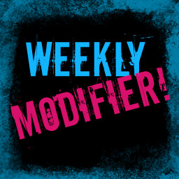 A Taste Of The Weekly Modifier!