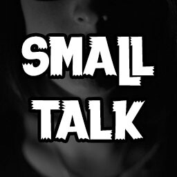 Small Talk