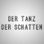 DER TANZ DER SCHATTEN