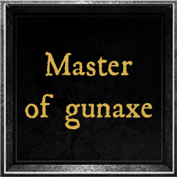 Master of gunaxe