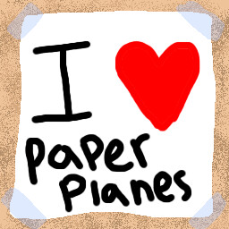 I LOVE PAPER PLANES!