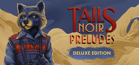 Tails Noir Preludes - Deluxe Edition