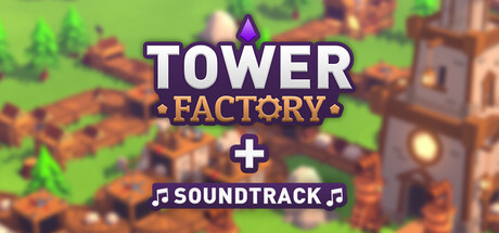 Tower Factory + Soundtrack