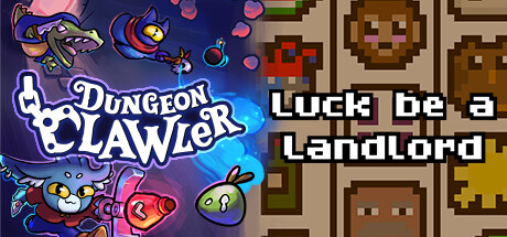 Luck be a Landlord & Dungeon Clawler