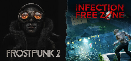 Infection Free Zone + Frostpunk 2