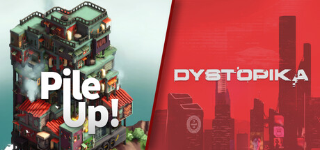 Pile Up! & Dystopika