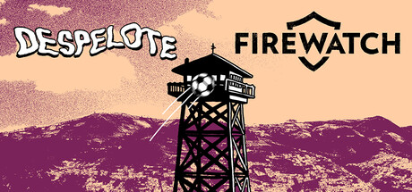 despelote x Firewatch