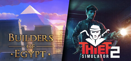 Builders of Egypt and Thief Simulator 2