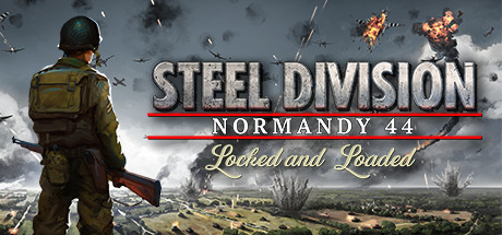 Steel Division: Normandy 44 Locked & Loaded