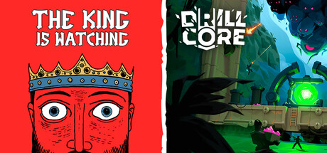 The King is Watching + Drill Core