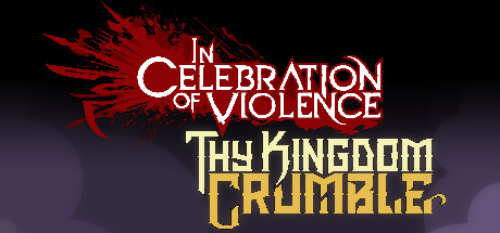 In Celebration of Violence + Thy Kingdom Crumble