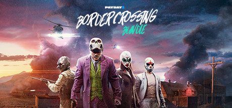 PAYDAY 2: Border Crossing Bundle