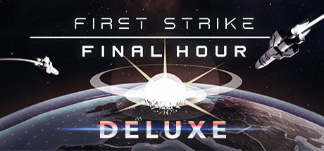 First Strike: Final Hour - Deluxe Edition