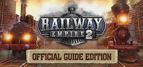 Railway Empire 2 - Official Guide Edition