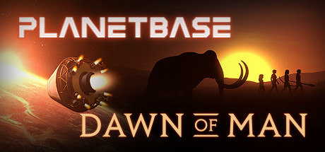 Dawn of Man + Planetbase