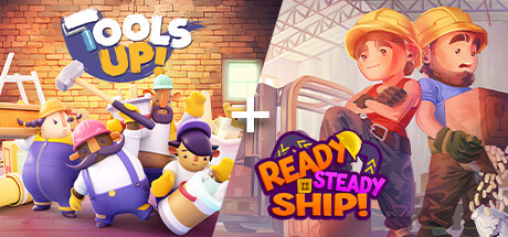 Tools Up! + Ready, Steady, Ship!