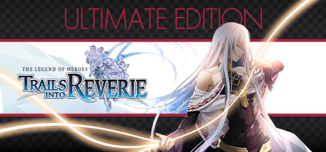 The Legend of Heroes: Trails into Reverie Ultimate Edition