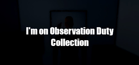 I'm on Observation Duty Collection