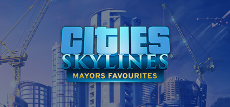 Cities: Skylines - Mayors Favorites