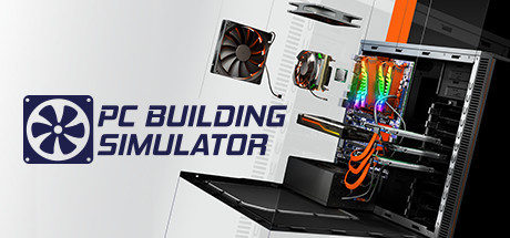 PC Building Simulator - Maxed Out Edition