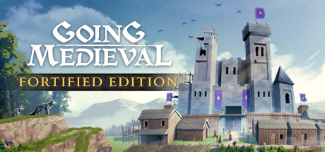 Going Medieval - Fortified Edition