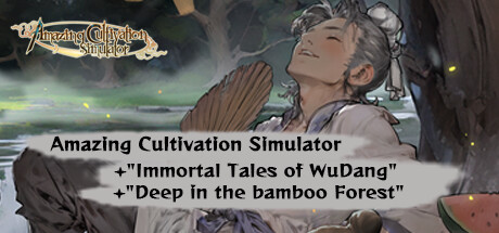 The Amazing Cultivation Simulator game base + Immortal Tales of WuDang + Deep in the bamboo Forest