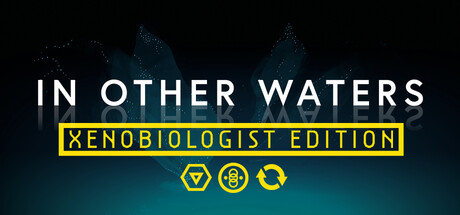 In Other Waters: Xenobiologist Edition