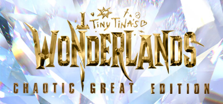 Tiny Tina's Wonderlands Chaotic Great Edition