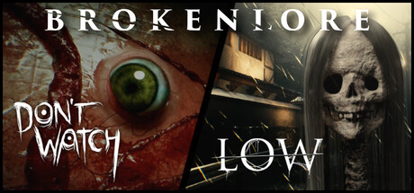 BrokenLore: LOW + DON'T WATCH
