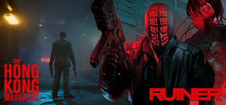 Ruiner + The Hong Kong Massacre