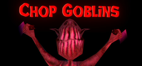 Chop Goblins GOTW (Game of the Week) Edition