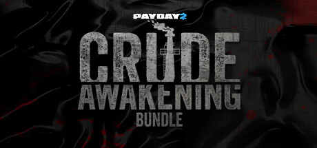 PAYDAY 2: Crude Awakening Bundle