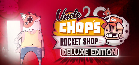 Uncle Chop's Rocket Shop: Deluxe Edition