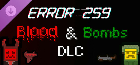 Error 259: Blood & Bombs DLC