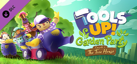 Tools Up! Garden Party - Episode 1: The Tree House