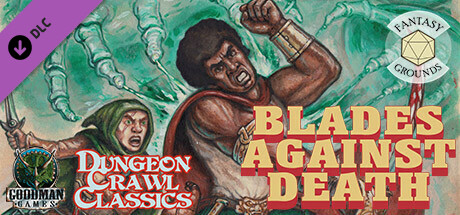 Fantasy Grounds - Dungeon Crawl Classics #74: Blades Against Death