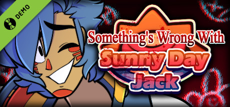 Something's Wrong With Sunny Day Jack Demo