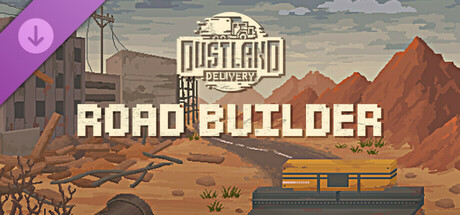 Dustland Delivery: Road Builder