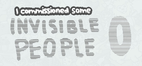 I commissioned some invisible people 0